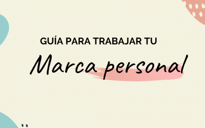 Guía de cómo empezar a crear tu marca personal